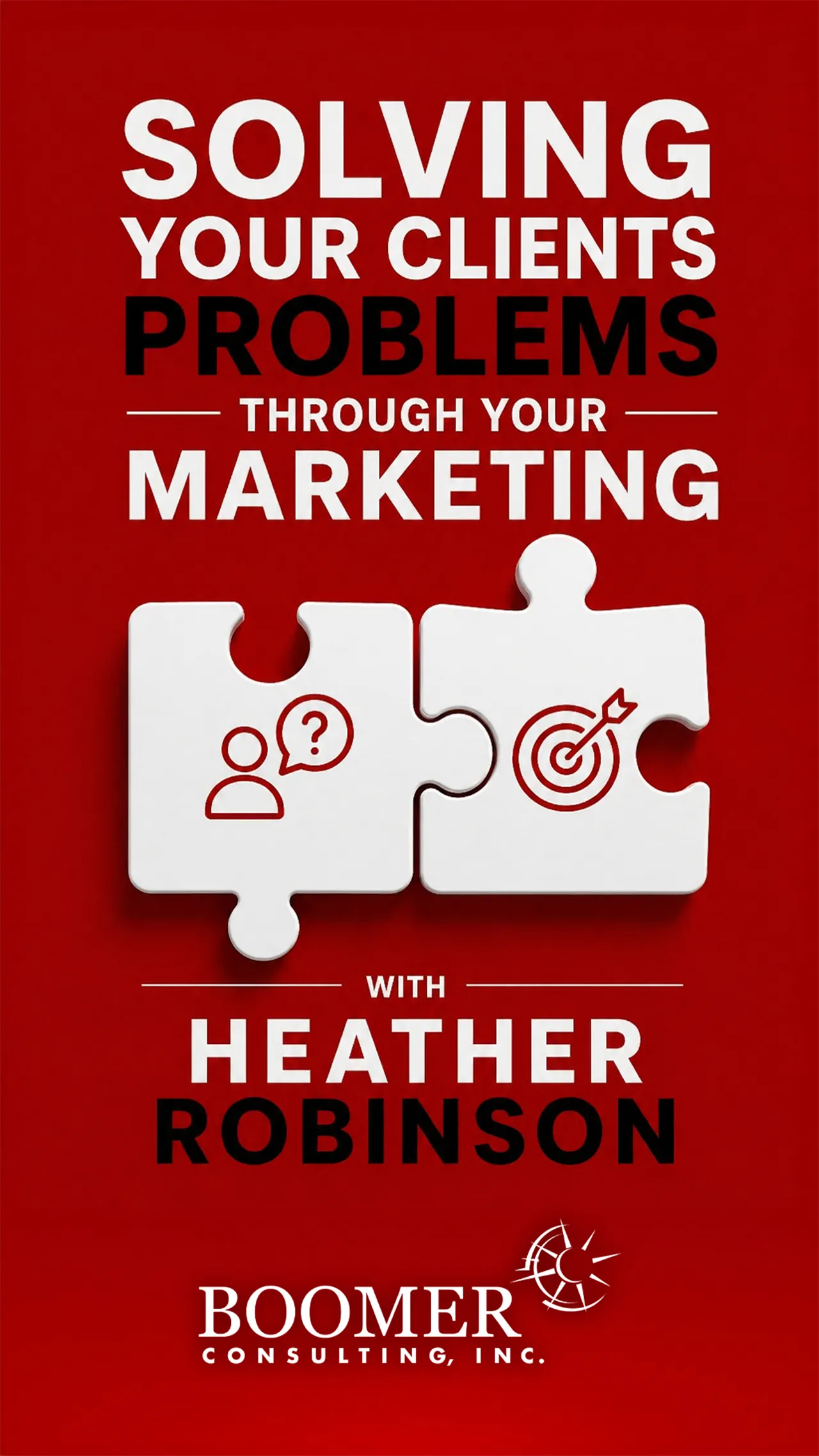 Solving Your Clients Problems Through Your Marketing