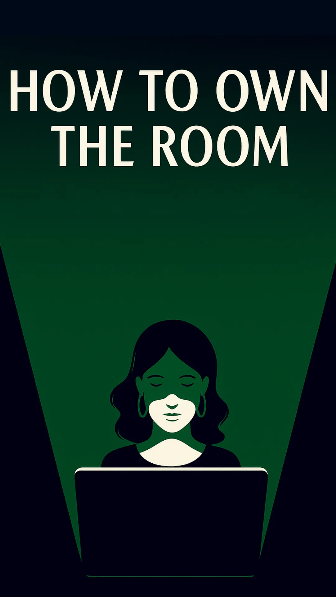 How to Own the Room