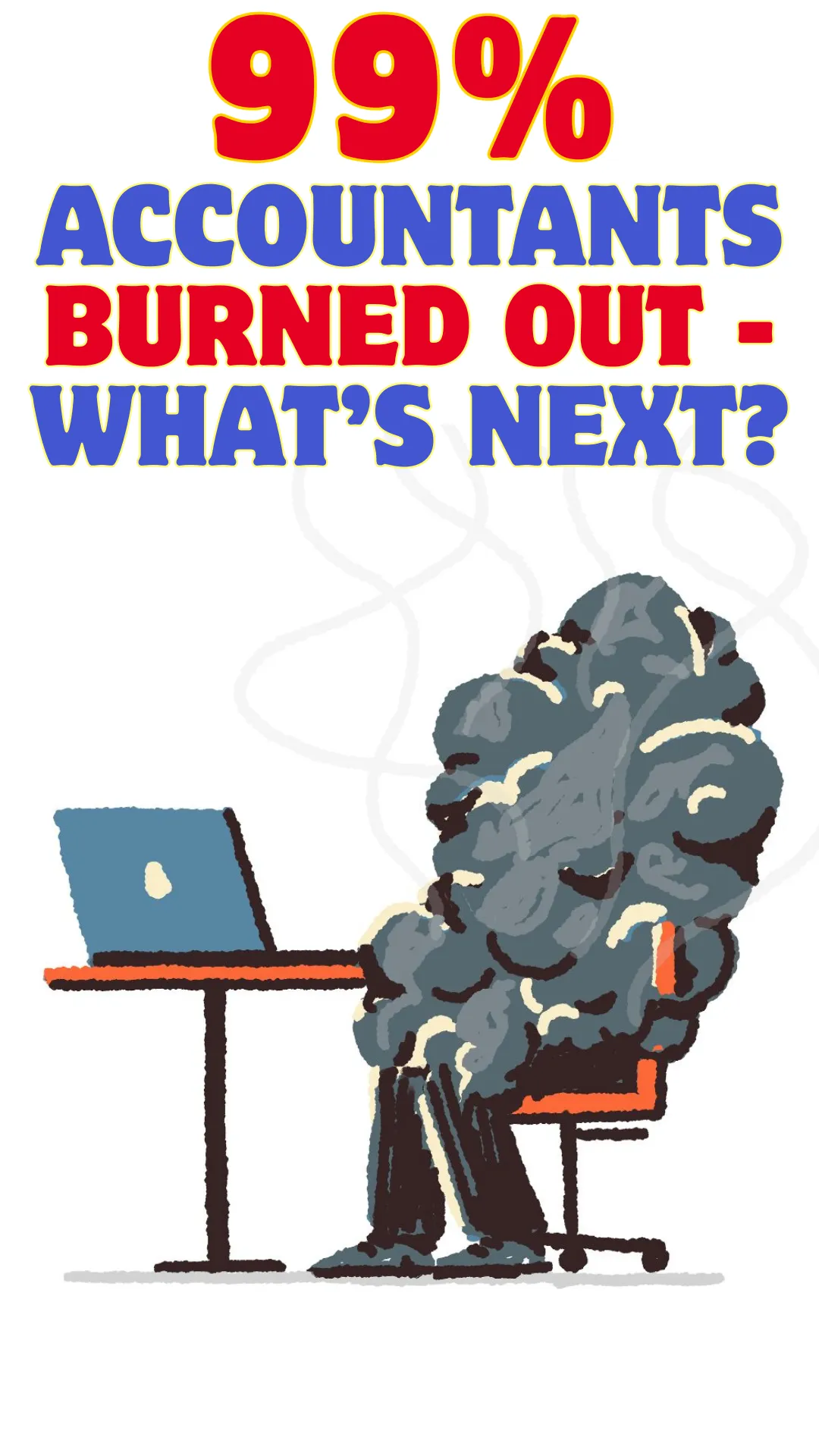99% Accountants Burned Out - Now What?